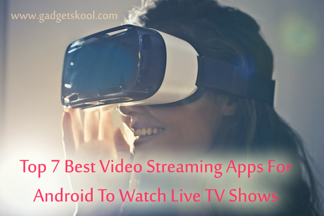 Top 7 Best Video Streaming Apps for Android | Watch live tv on mobile | tv on smartphone | apps to watch tv on android free