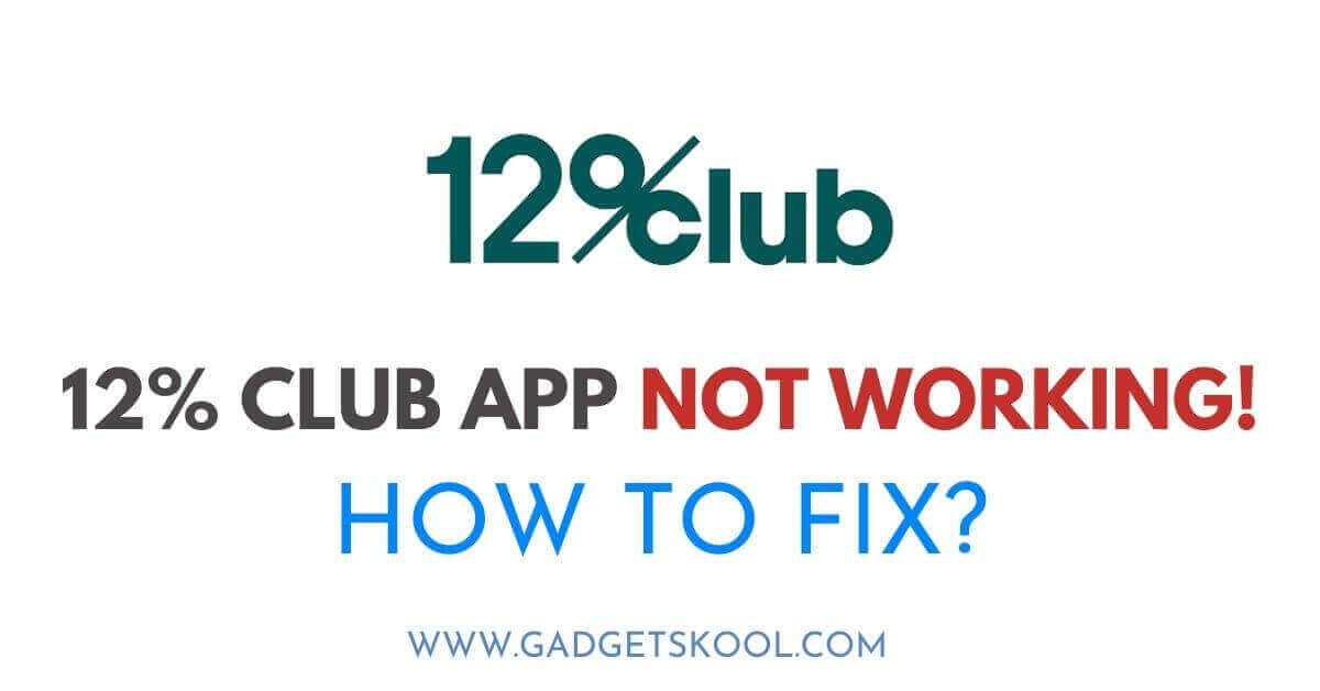 12% club app not working solutions