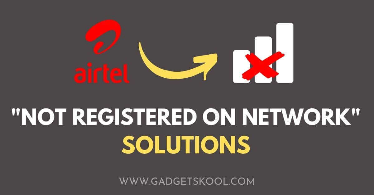 airtel not registered on network solutions | Not Registered on Network Error in Airtel