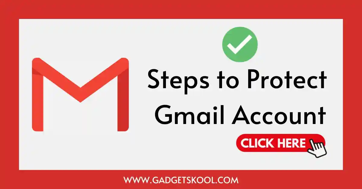 Steps to Secure your Gmail Account from Attackers