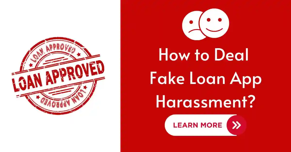 How to Deal Fake Loan App Harassment?